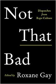Not that bad : dispatches from rape culture  Cover Image