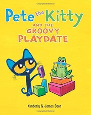 Pete the Kitty and the groovy playdate  Cover Image