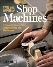 Care and repair of shop machines : a complete guide to setup, troubleshooting, and maintenance  Cover Image