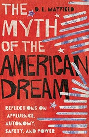 The myth of the American dream : reflections on affluence, autonomy, safety, and power  Cover Image