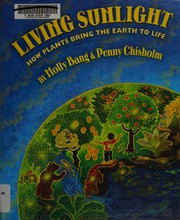 Living sunlight : how plants bring the earth to life  Cover Image