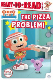 Chico Bon Bon: monkey with a tool belt : the pizza problem!  Cover Image