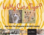 Is my cat a tiger? : how your pet compares to its wild cousins  Cover Image