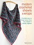Modern crocheted shawls and wraps : 35 stylish ways to keep warm from lacy shawls to chunky afghans  Cover Image