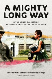 A mighty long way : my journey to justice at Little Rock Central High School  Cover Image