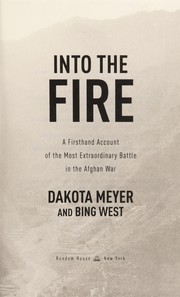 Into the fire : a firsthand account of the most extraordinary battle in the Afghan War  Cover Image