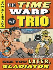 See you later, gladiator Time warp trio series, book 9. Cover Image