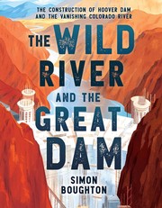 The wild river and the great dam : the construction of Hoover Dam and the vanishing Colorado River  Cover Image