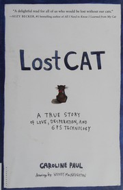 Lost cat  : a true story of love, desperation, and GPS technology  Cover Image