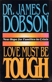 Love must be tough : new hope for families in crisis  Cover Image