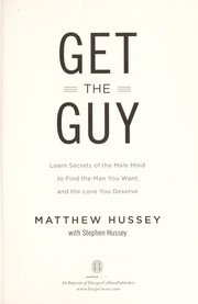 Get the guy : learn secrets of the male mind to find the man you want and the love you deserve  Cover Image