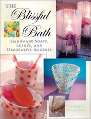 The blissful bath : handmade soaps, scents, and decorative accents  Cover Image