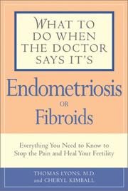What to do when the doctor says it's endometriosis : everything you need to know to stop the pain and heal your fertility  Cover Image