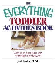The everything toddler activities book : games and projects that entertain and educate  Cover Image