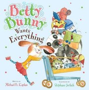 Betty Bunny wants everything  Cover Image