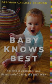 Baby knows best : raising a confident and resourceful child, the RIETM Way  Cover Image