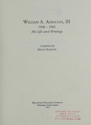 William A. Albaugh, III, 1908-1983   : his life and writings  Cover Image