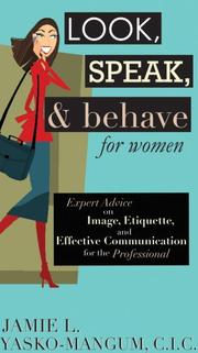 Look, speak, & behave for women : expert advice on image, etiquette, and effective communication for the professional  Cover Image