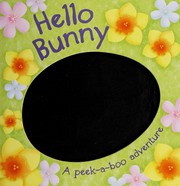 Hello bunny a peek-a-boo adventure  Cover Image