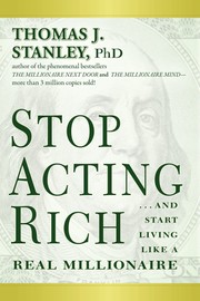 Stop acting rich : --and start living like a real millionaire Book cover