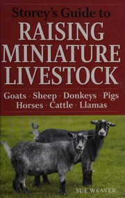 Storey's guide to raising miniature livestock : health, handling, breeding  Cover Image