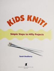 Kids knit! : simple steps to nifty projects  Cover Image
