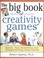 Go to record The big book of creativity games : quick, fun activities f...