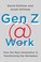 Go to record Gen Z @ work : how the next generation is transforming the...