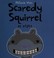 Go to record Scaredy Squirrel at night