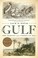 Go to record The Gulf : the making of an American sea