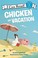 Go to record Chicken on vacation