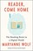 Go to record Reader, come home : the reading brain in a digital world