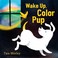 Go to record Wake up, color pup