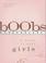 Go to record Boobs : a guide to your girls