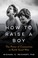 Go to record How to raise a boy : the power of connection to build good...