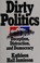 Go to record Dirty politics : deception, distraction, and democracy