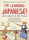 Go to record I'm learning Japanese! : learn to speak, read and write th...