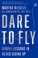 Go to record Dare to fly : simple lessons in never giving up