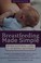 Go to record Breastfeeding made simple : seven natural laws for nursing...