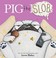 Go to record Pig the slob