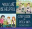 Go to record You can be helpful : step aside or pitch in?