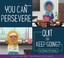 Go to record You can persevere : quit or keep going?