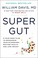 Go to record Super gut : a four-week plan to reprogram your microbiome,...