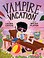 Go to record Vampire vacation
