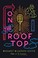 Go to record On the rooftop : a novel