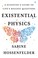 Go to record Existential physics : a scientist's guide to life's bigges...