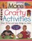 Go to record More crafty activities : over 50 fun and easy things to make.