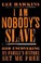Go to record I am nobody's slave : how uncovering my family's history s...