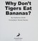 Go to record Why don't tigers eat bananas?
