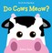 Go to record Do cows meow? a lift-the-flap book